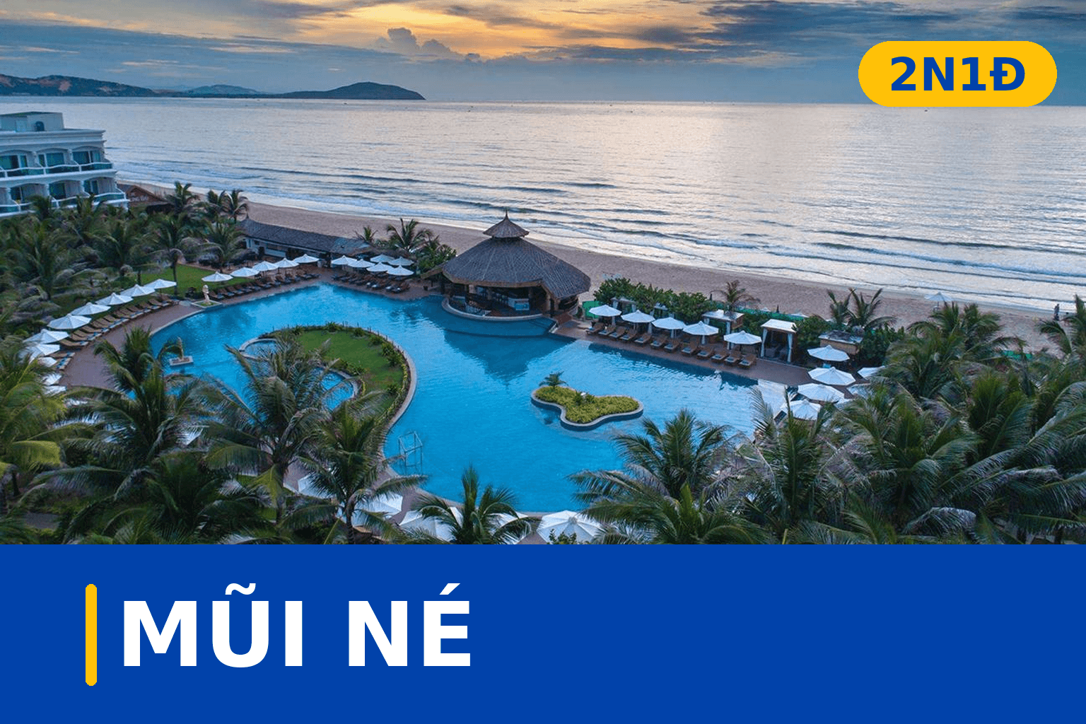 MŨI NÉ - POOL PARTY 2N1D - RESORT 4 SAO 1499K